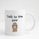 Κεραμική Κούπα Talk to the Paw με Πατουσάκι – Πρωτότυπο Δώρο για Γατογονείς – 11oz / 325ml
